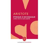 Ethique à Nicomaque.: Livres VIII et IX, Sur l'amitié (Classiques de la philosophie)