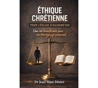 Éthique Chrétienne Pour L’Église D’Aujourd’hui: Une Vie Transformée Pour Un Témoignage Puissant