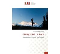 ETHIQUE DE LA PAIX: Fondements, Théories et Pratiques