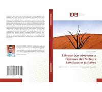Éthique éco-citoyenne à l'épreuve des facteurs familiaux et scolaires: Comprendre un phénomène silencieux sous nos cieux