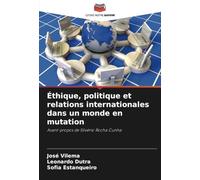Éthique, politique et relations internationales dans un monde en mutation: Avant-propos de Silvério Rocha Cunha