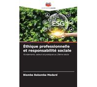 Éthique professionnelle et responsabilité sociale: Fondements, valeurs et pratiques au 21ème siècle