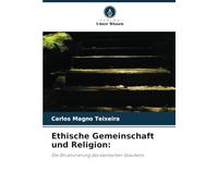 Ethische Gemeinschaft und Religion:: Die Strukturierung des kantischen Glaubens
