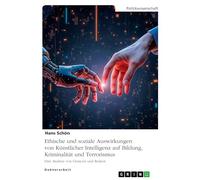 Ethische und soziale Auswirkungen von Künstlicher Intelligenz auf Bildung, Kriminalität und Terrorismus: Eine Analyse von Chancen und Risiken