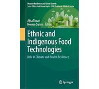 Ethnic and Indigenous Food Technologies: Role in Climate and Health Resilience (Disaster Resilience and Green Growth)