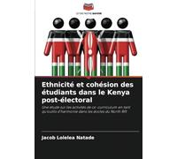 Ethnicité et cohésion des étudiants dans le Kenya post-électoral: Une étude sur les activités de co-curriculum en tant qu'outils d'harmonie dans les écoles du North Rift
