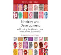 Ethnicity and Development: Addressing the Gaps in New Institutional Economics (Routledge Studies in the Growth Economies of Asia)