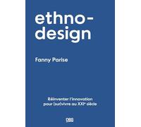 Ethno-Design: Réinventer l'innovation pour (sur)vivre au XXIe siècle