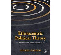 Ethnocentric Political Theory: The Pursuit of Flawed Universals (International Political Theory)