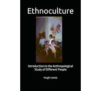 Ethnoculture: Introduction to the Anthropological Study of Different People (Indie Anthropology)