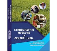 ETHNOGRAPHIC MUSEUMS IN CENTRAL INDIA