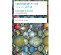 Ethnography for the Internet: Embedded, Embodied and Everyday (Criminal Practice Series)