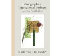 Ethnography in International Business: Learning from the Field