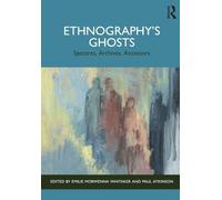 Ethnography’s Ghosts: Spectres, Archives, Ancestors