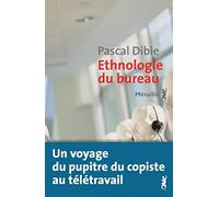 Ethnologie du bureau: Brève histoire d'une humanité assise (Traversées)