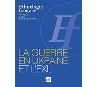 Ethnologie française 2025, n° 3: La guerre en Ukraine et l'exil