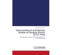 Ethnomedicinal and Floristic Studies of Surguja District (C.G.) India: Ethnomedicinal Plants of Surguja District C.G. Second Edition