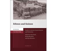 Ethnos and Koinon: Studies in Ancient Greek Ethnicity and Federalism: 61 (Heidelberger Althistorische Beitrage Und Epigraphische Studien, 61)