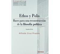 Ethos y Polis: bases para una reconstrucción de la filosofía política (Colección filosófica)