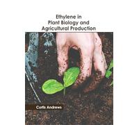 Ethylene in Plant Biology and Agricultural Production