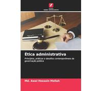 Ética administrativa: Princípios, práticas e desafios contemporâneos da governação pública