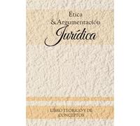 Ética & Argumentación Jurídica