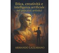 Etica, creatività e intelligenza artificiale nei processi artistici
