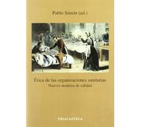 Ética de las organizaciones sanitarias. Nuevos modelos de calidad (Humanidades médicas)