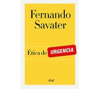 Ética de urgencia (Biblioteca Fernando Savater)