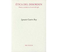 Ética del desorden: Pánico y sentido en el curso del siglo (Ensayo)