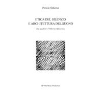 Etica del silenzio e architettura del suono: dai quaderni "l'Odierna riflessione"