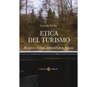 Etica del turismo. Responsabilità, sostenibilità, equità (Biblioteca di testi e studi)