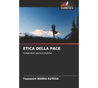 ETICA DELLA PACE: Fondamenti, teorie e pratiche