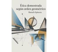 Ética demostrada según orden geométrico (Spanish Edition)