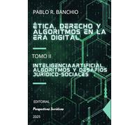 Ética, Derecho y algoritmos en la era digital. Tomo II: Inteligencia artificial, algoritmos y desafíos jurídico-sociales: Aplicaciones, riesgos y regulación en contextos específicos