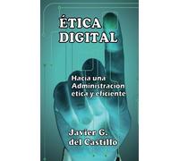 Etica Digital: Hacia una Administracion etica y eficiente