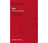 Etica. Dimostrata con metodo geometrico (Spinoziana)