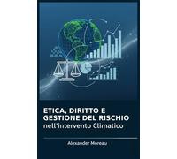 Etica, Diritto e Gestione del Rischio nell'intervento Climatico: 4 (Scienza dell'atmosfera e ingegneria climatica)