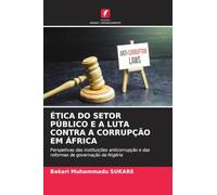 ÉTICA DO SETOR PÚBLICO E A LUTA CONTRA A CORRUPÇÃO EM ÁFRICA: Perspetivas das instituições anticorrupção e das reformas de governação da Nigéria