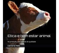 Etica e bem estar animal: Na produção, com animais de qualidade