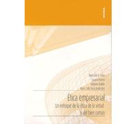 Ética empresarial: Un enfoque de la ética de la virtud y el bien común (Apuntes)