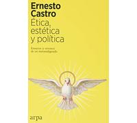 Ética, estética y política: Ensayos (y errores) de un metaindignado