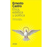 Ética, estética y política: Ensayos (y errores) de un metaindignado