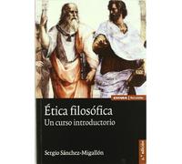Ética filosófica: un curso introductorio (ASTROLABIO ANTROPOLOGIA Y ETICA)
