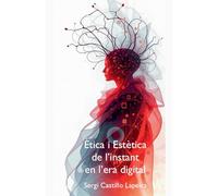 Ètica i Estètica de l'Instant en l'Era Digital