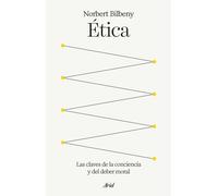 Ética: las claves de la conciencia y del deber moral (Nueva edición) | Norbert Bilbeny