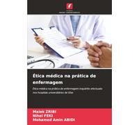 Ética médica na prática de enfermagem: Ética médica na prática de enfermagem Inquérito efectuado nos hospitais universitários de Sfax