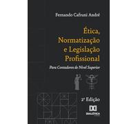 Ética, Normatização e Legislação Profissional: Para Contadores de Nível Superior