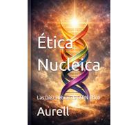 Ética Nucleica: Las Diez Hebras del ADN Ético (Resilient Path Series)