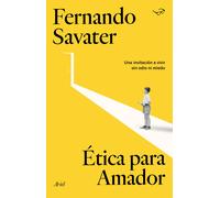 Ética para Amador: una invitación a vivir sin odio ni miedo (Nueva edición) | Fernando Savater
